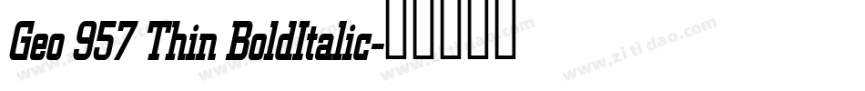 Geo 957 Thin BoldItalic字体转换